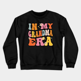 In My Grandma Era Funny Sarcastic Groovy Retro Mothers Day Crewneck Sweatshirt